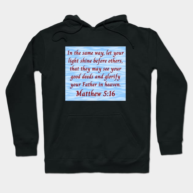 Bible Verse Matthew 5:16 Hoodie by Prayingwarrior